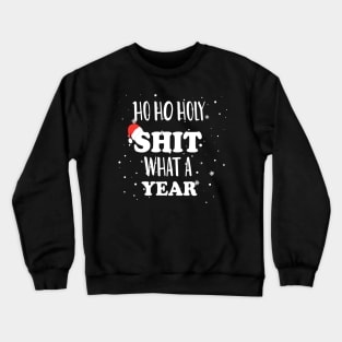 Ho Ho Holy Shit What A Year - Funny Christmas Gift 2020 Crewneck Sweatshirt